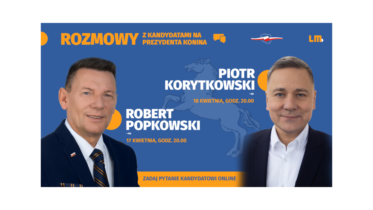 Popkowski, a następnie Korytkowski. Kandydaci odpowiedzą na wasze pytania
